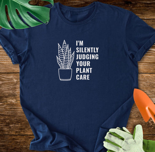 I'm Silently Judging Your Plant Care T-Shirt
