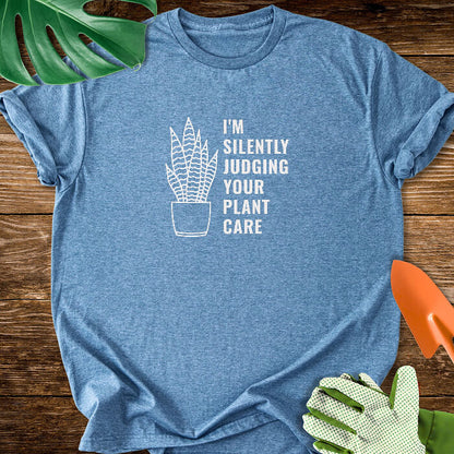 I'm Silently Judging Your Plant Care T-Shirt