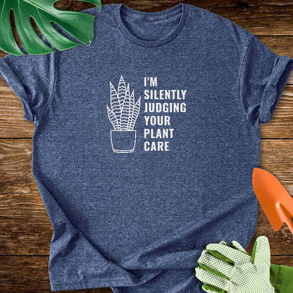 I'm Silently Judging Your Plant Care T-Shirt