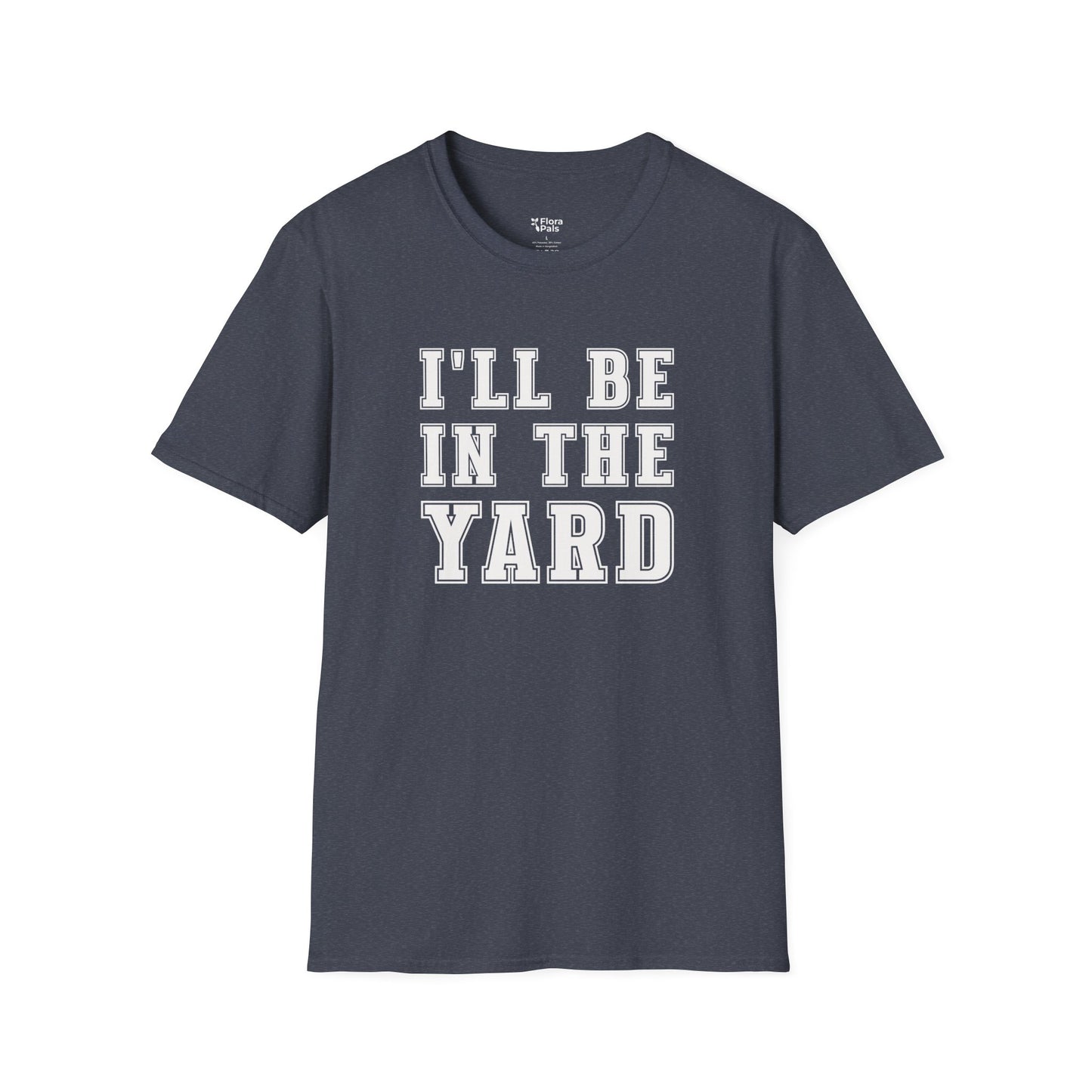 I'll Be In The Yard T-Shirt
