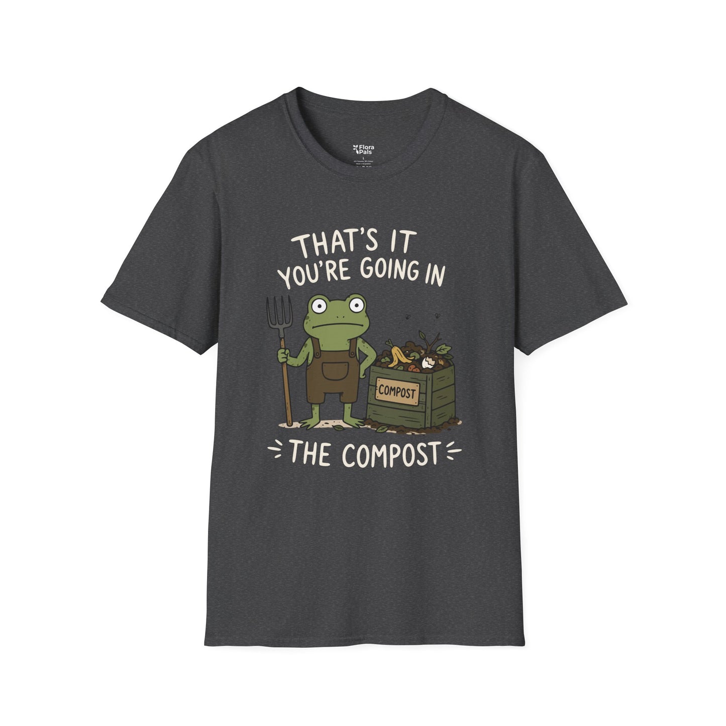 That's It You're Going in The Compost T-Shirt