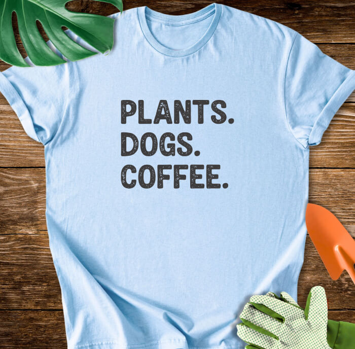 Plants. Dogs. Coffee. T-Shirt