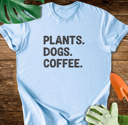 Plants. Dogs. Coffee. T-Shirt
