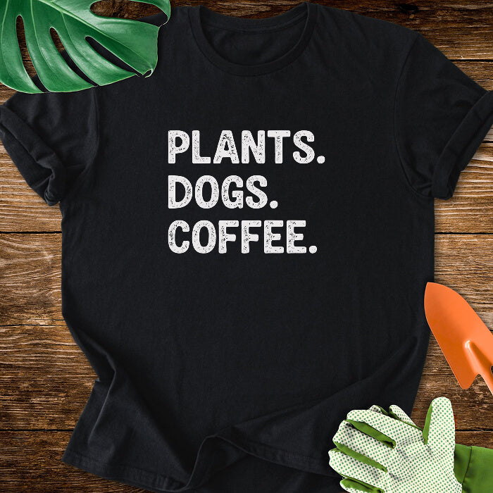 Plants. Dogs. Coffee. T-Shirt