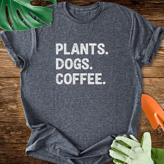 Plants. Dogs. Coffee. T-Shirt