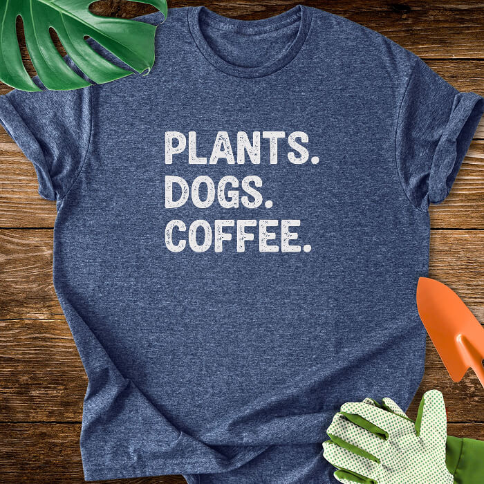Plants. Dogs. Coffee. T-Shirt