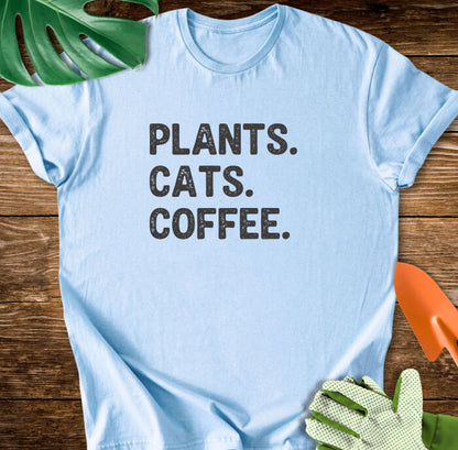 Plants. Cats. Coffee. T-Shirt