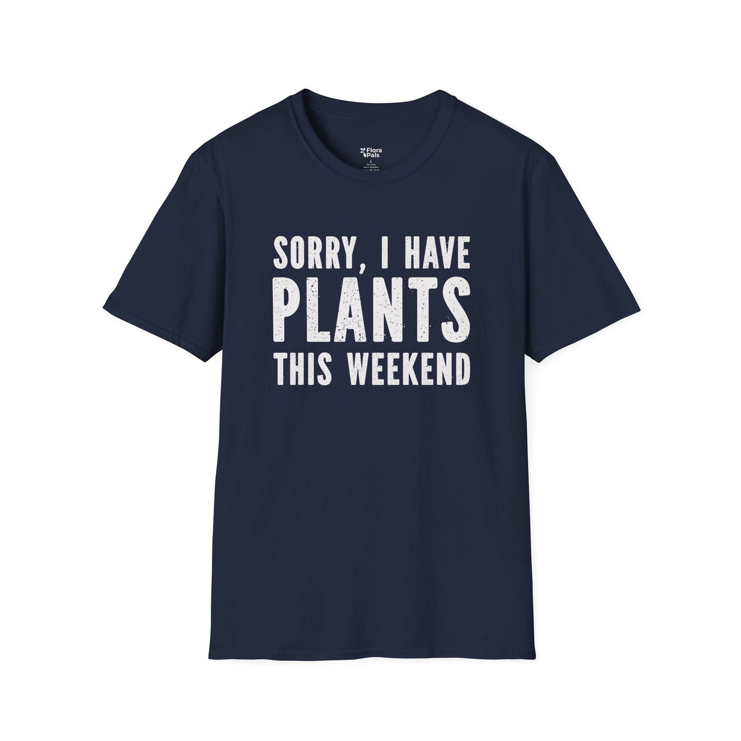 Sorry, I Have Plants This Weekend T-Shirt