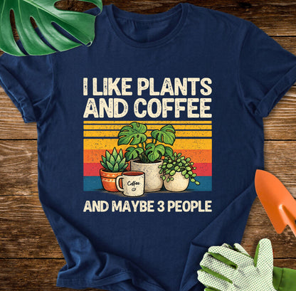 I Like Plants And Coffee And Maybe 3 People T-Shirt