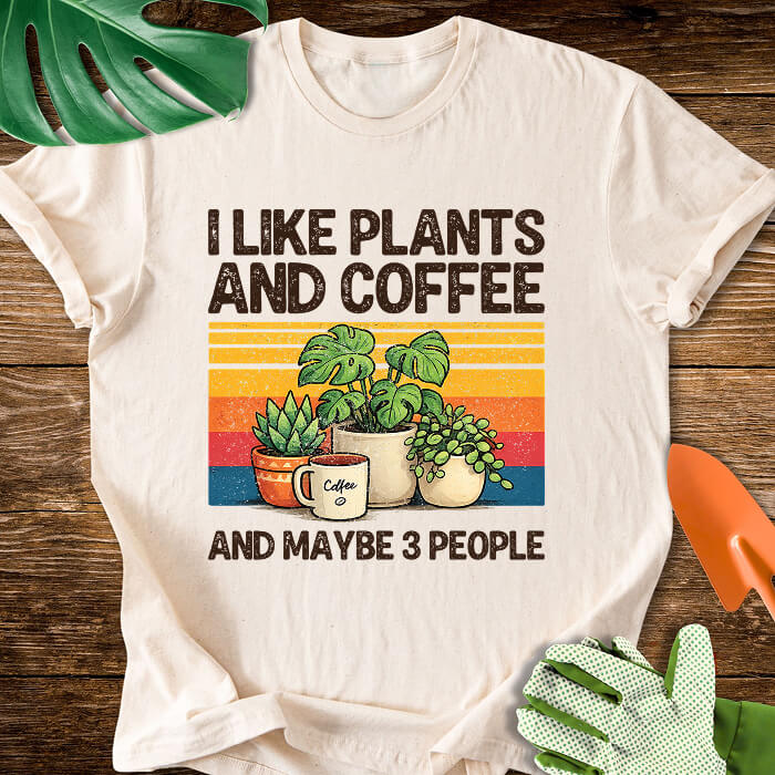 I Like Plants And Coffee And Maybe 3 People T-Shirt