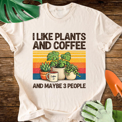 I Like Plants And Coffee And Maybe 3 People T-Shirt