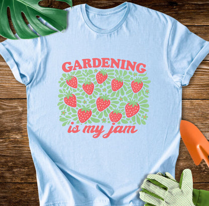 Gardening Is My Jam T-Shirt