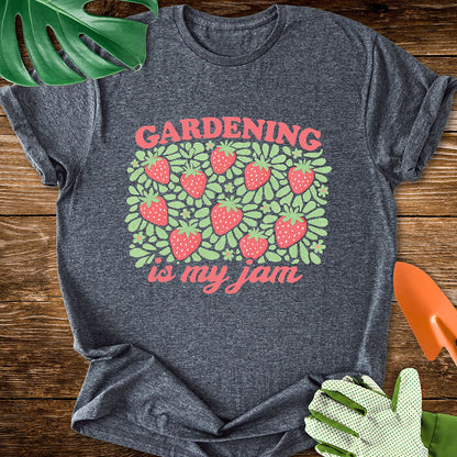 Gardening Is My Jam T-Shirt
