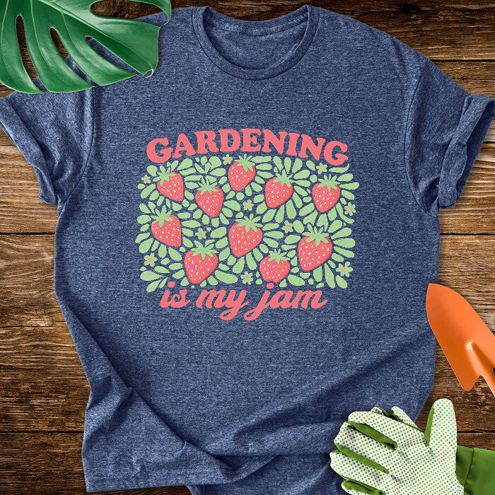 Gardening Is My Jam T-Shirt