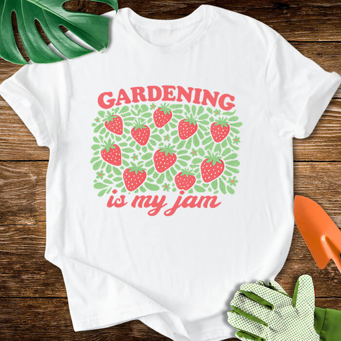 Gardening Is My Jam T-Shirt