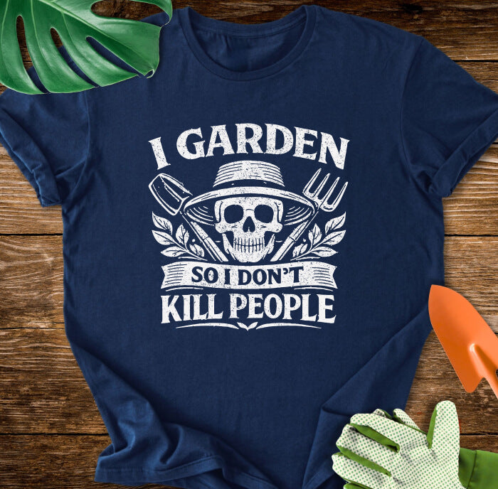 I Garden So I Don't Kill People Skull And Garden Tools T-Shirt