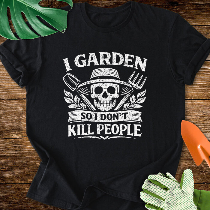I Garden So I Don't Kill People Skull And Garden Tools T-Shirt