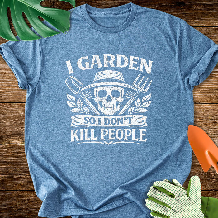 I Garden So I Don't Kill People Skull And Garden Tools T-Shirt
