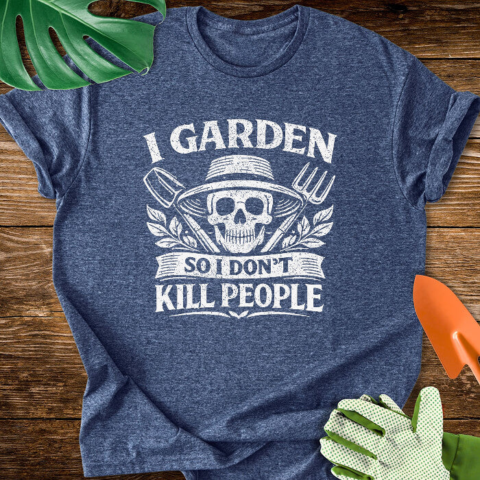 I Garden So I Don't Kill People Skull And Garden Tools T-Shirt