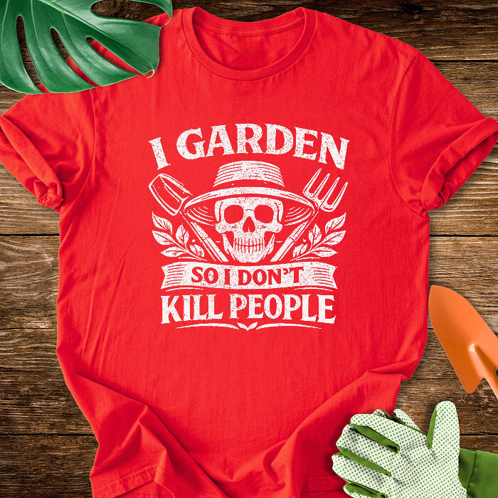 I Garden So I Don't Kill People Skull And Garden Tools T-Shirt