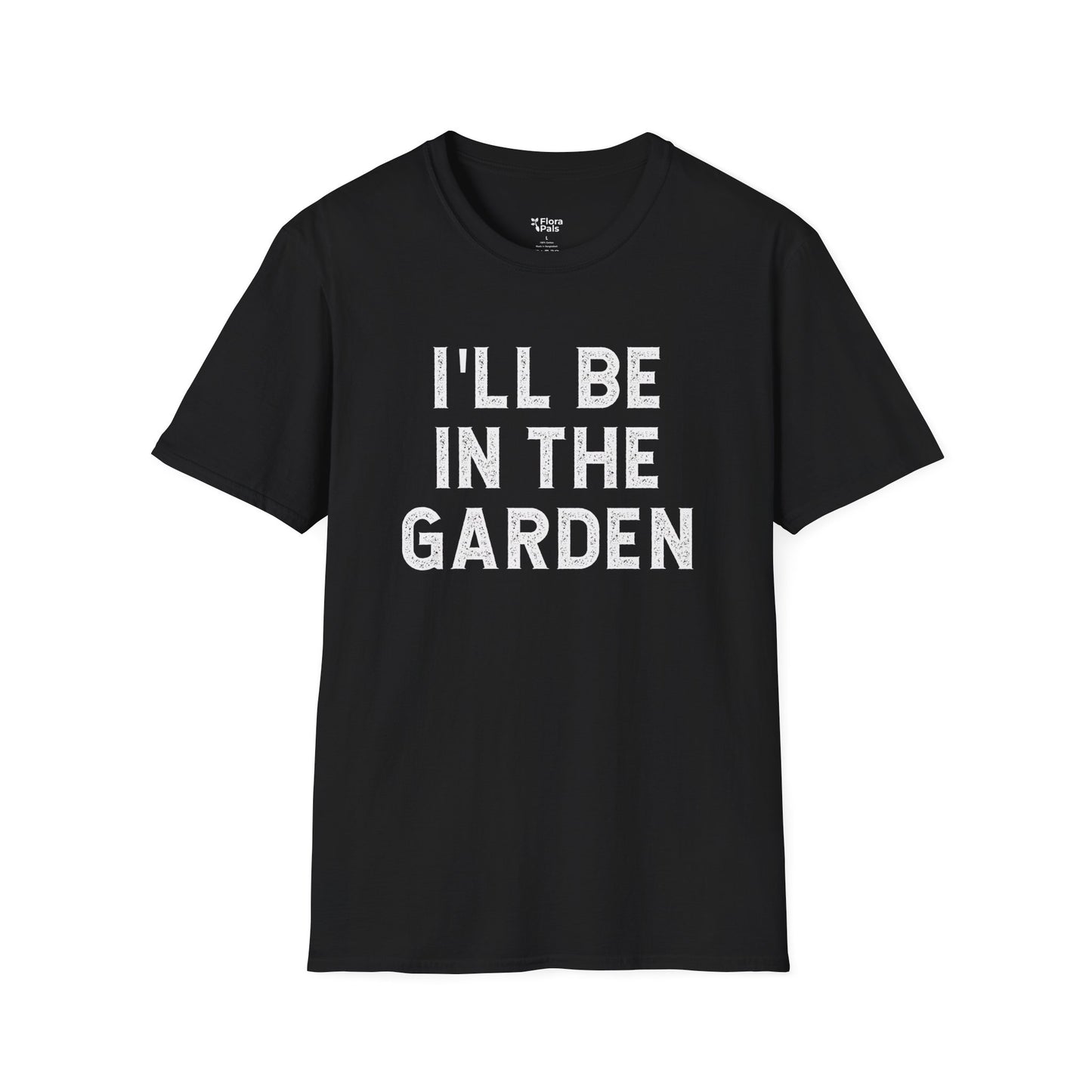 I'll Be In The Garden T-Shirt