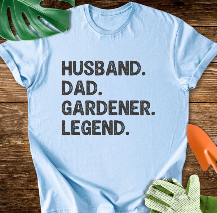 Husband. Dad. Gardener. Legend. T-Shirt