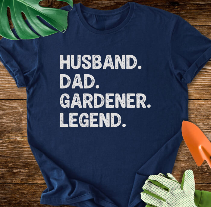Husband. Dad. Gardener. Legend. T-Shirt