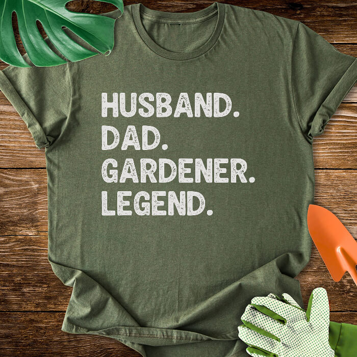 Husband. Dad. Gardener. Legend. T-Shirt