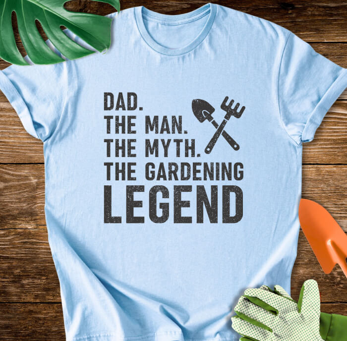 Dad. The Man. The Myth. The Gardening Legend T-Shirt