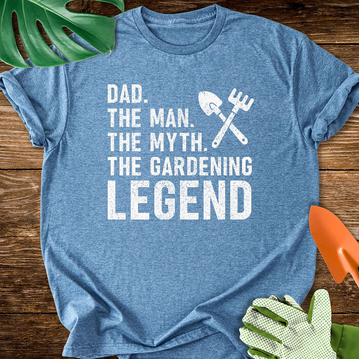Dad. The Man. The Myth. The Gardening Legend T-Shirt
