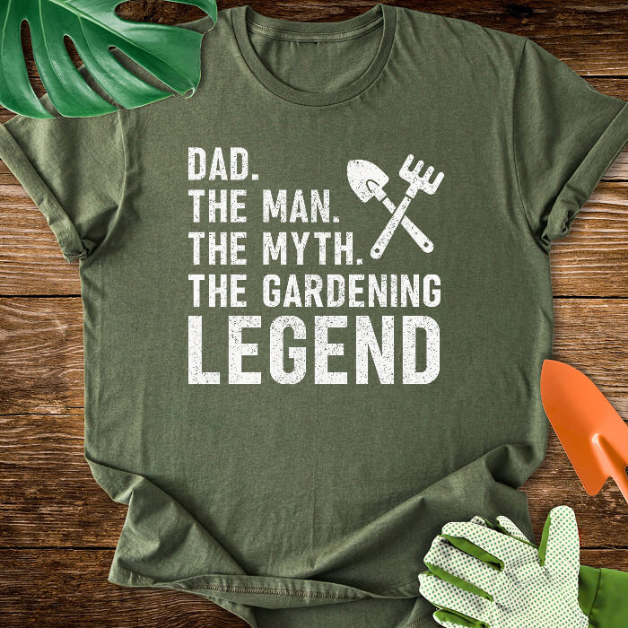 Dad. The Man. The Myth. The Gardening Legend T-Shirt