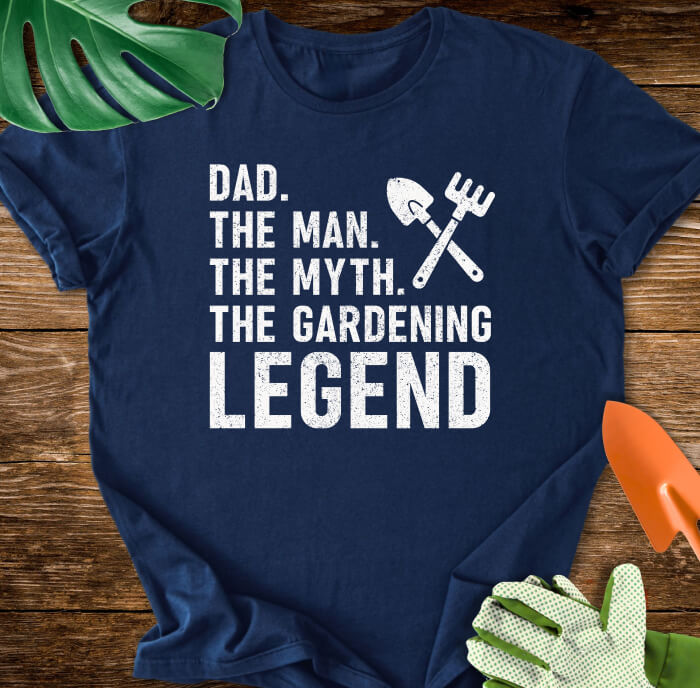 Dad. The Man. The Myth. The Gardening Legend T-Shirt