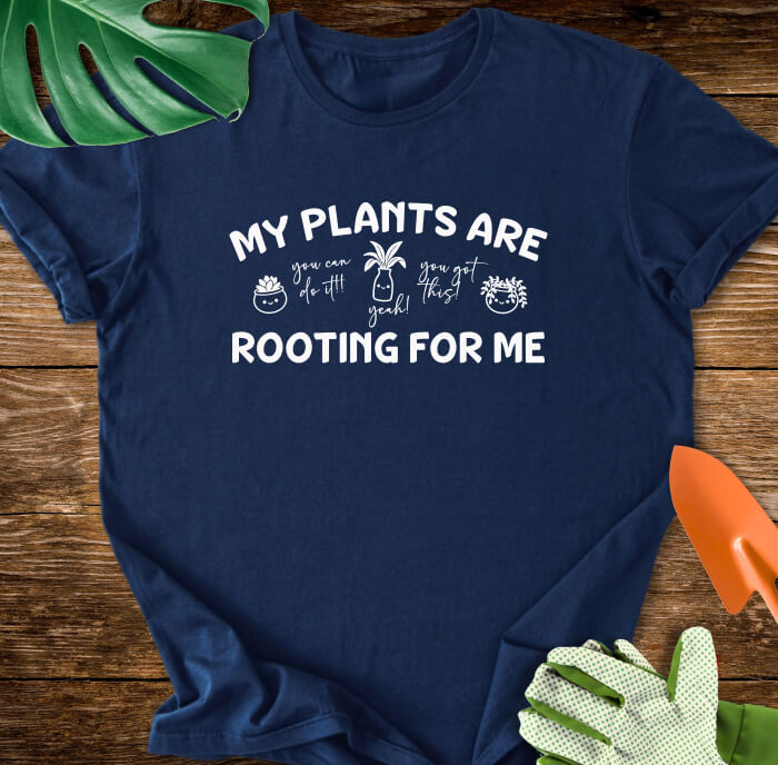 My Plants Are Rooting For Me T-Shirt