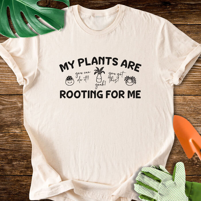 My Plants Are Rooting For Me T-Shirt
