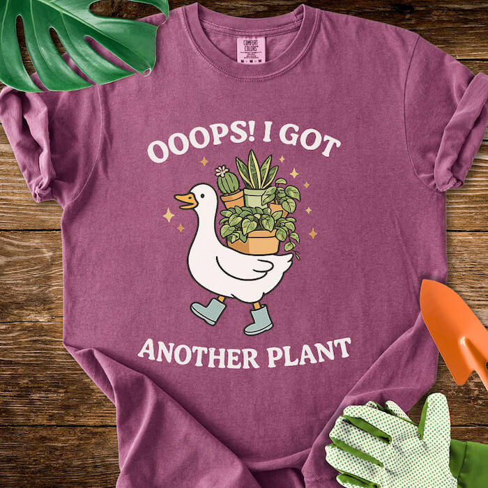 Ooops! I Got Another Plant T-Shirt | Comfort Colors