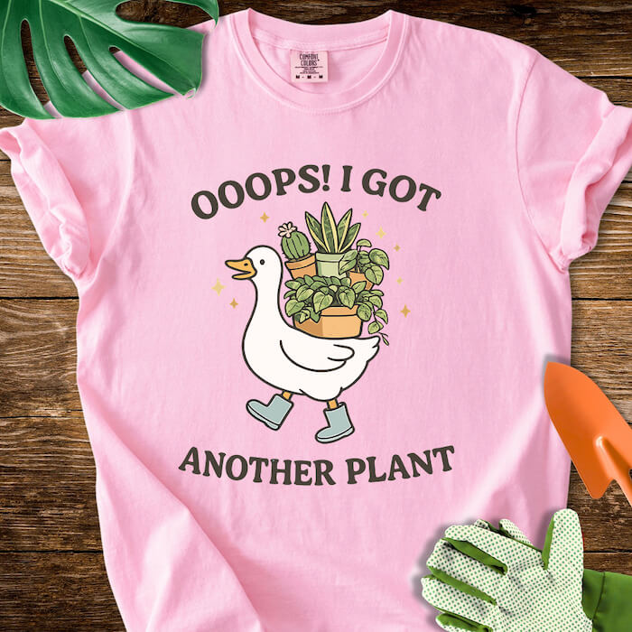 Ooops! I Got Another Plant T-Shirt | Comfort Colors