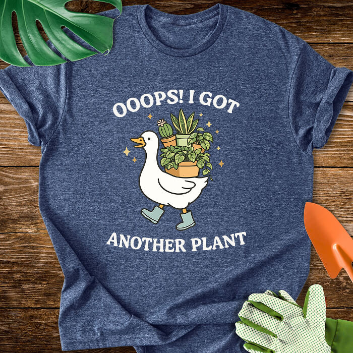 Ooops! I Got Another Plant T-Shirt