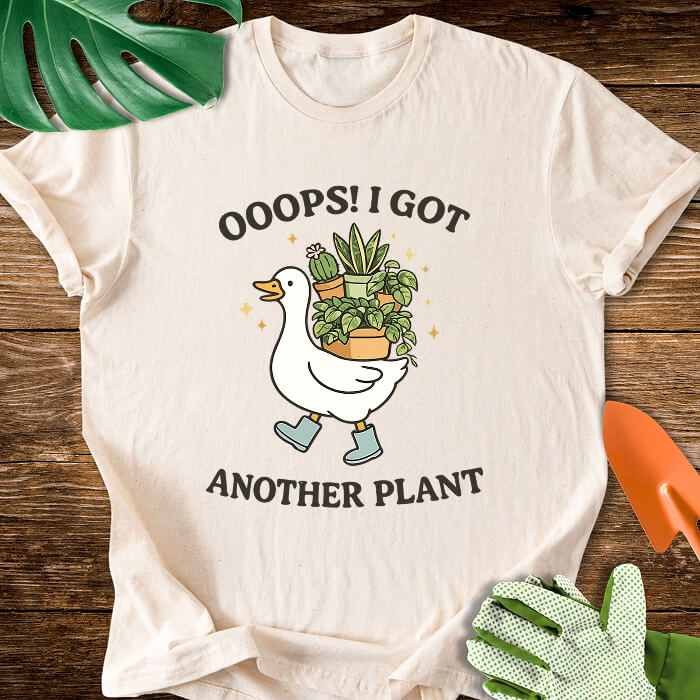 Ooops! I Got Another Plant T-Shirt