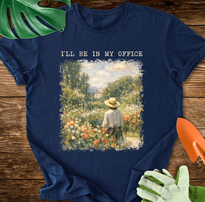 I’ll Be In My Office Garden Painting T-Shirt