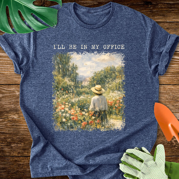I’ll Be In My Office Garden Painting T-Shirt
