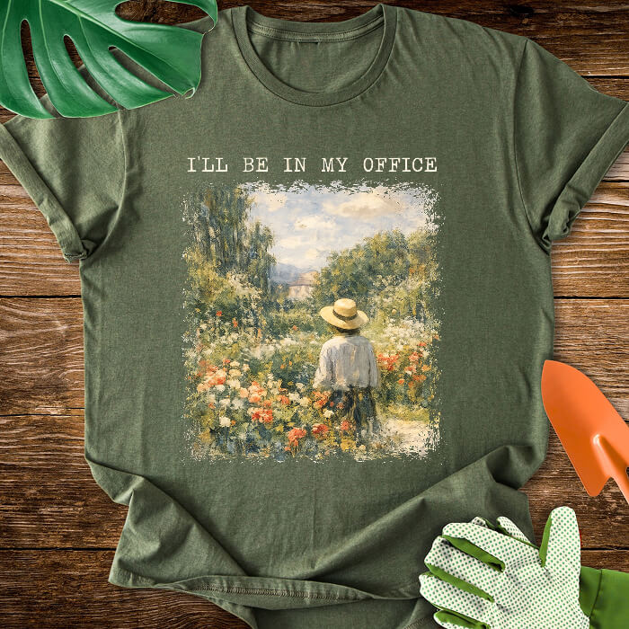 I’ll Be In My Office Garden Painting T-Shirt