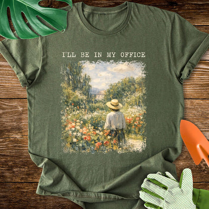 I’ll Be In My Office Garden Painting T-Shirt