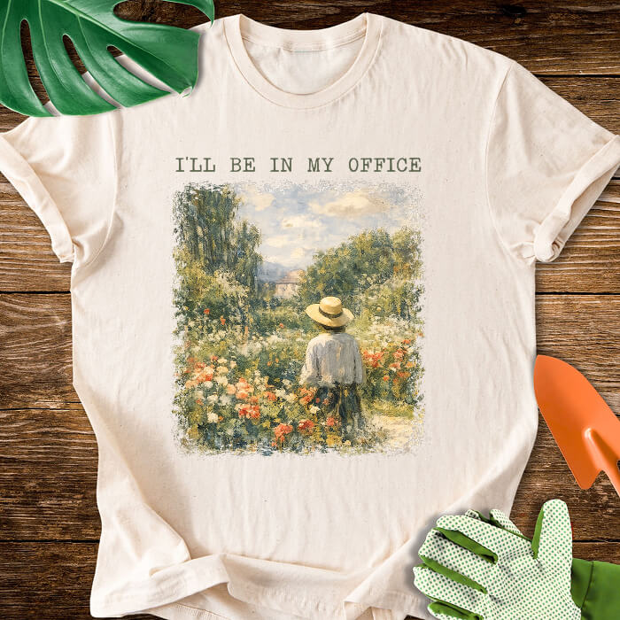 I’ll Be In My Office Garden Painting T-Shirt