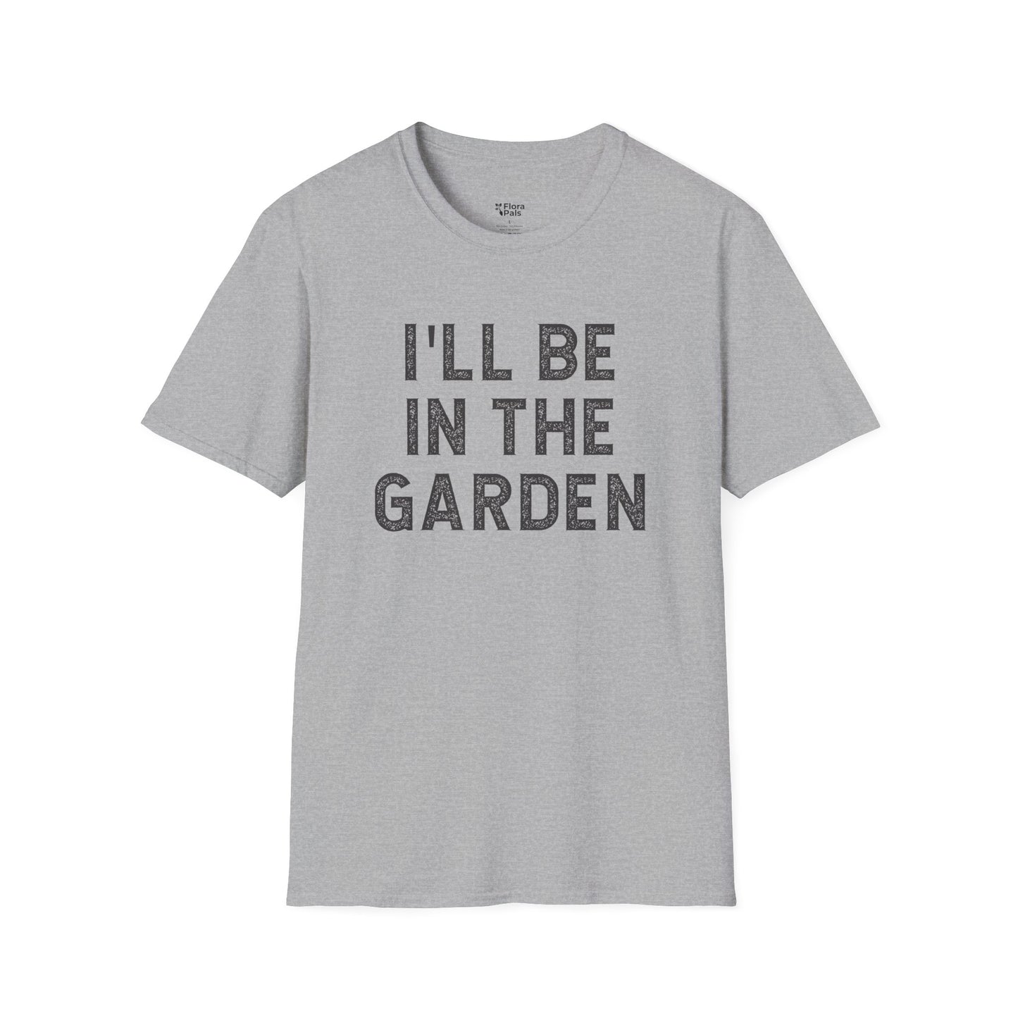I'll Be In The Garden T-Shirt