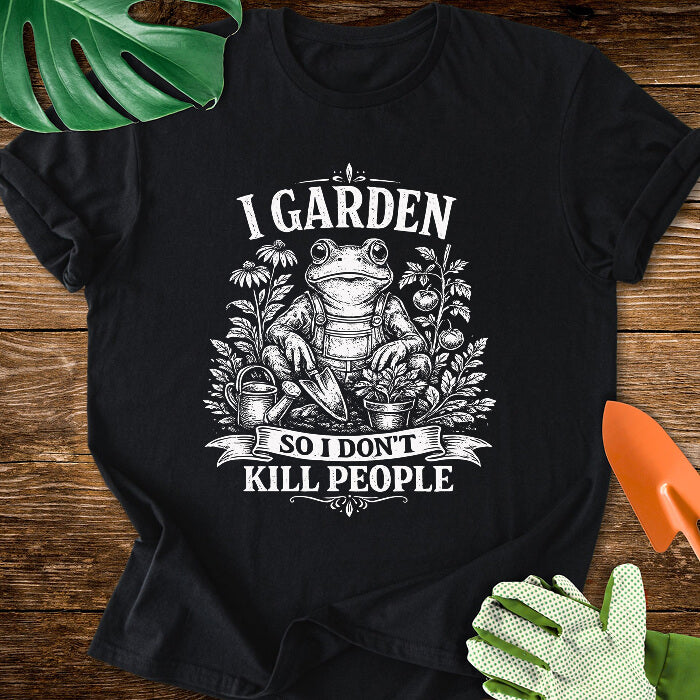 I Garden So I Don't Kill People Gardening Frog T-Shirt