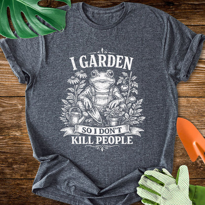 I Garden So I Don't Kill People Gardening Frog T-Shirt