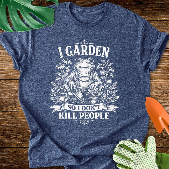 I Garden So I Don't Kill People Gardening Frog T-Shirt
