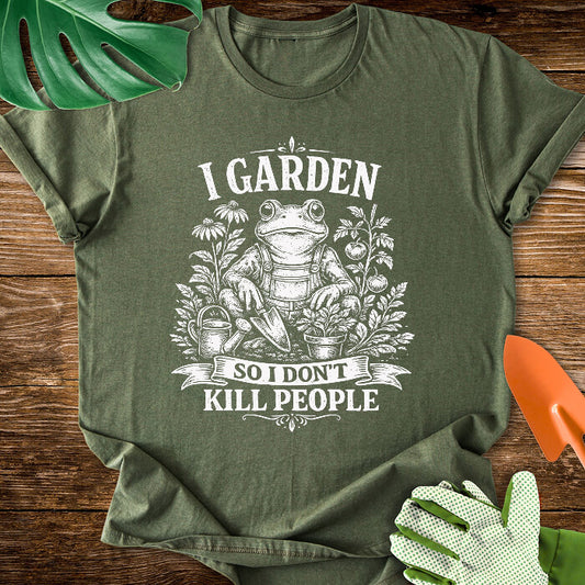I Garden So I Don't Kill People Gardening Frog T-Shirt