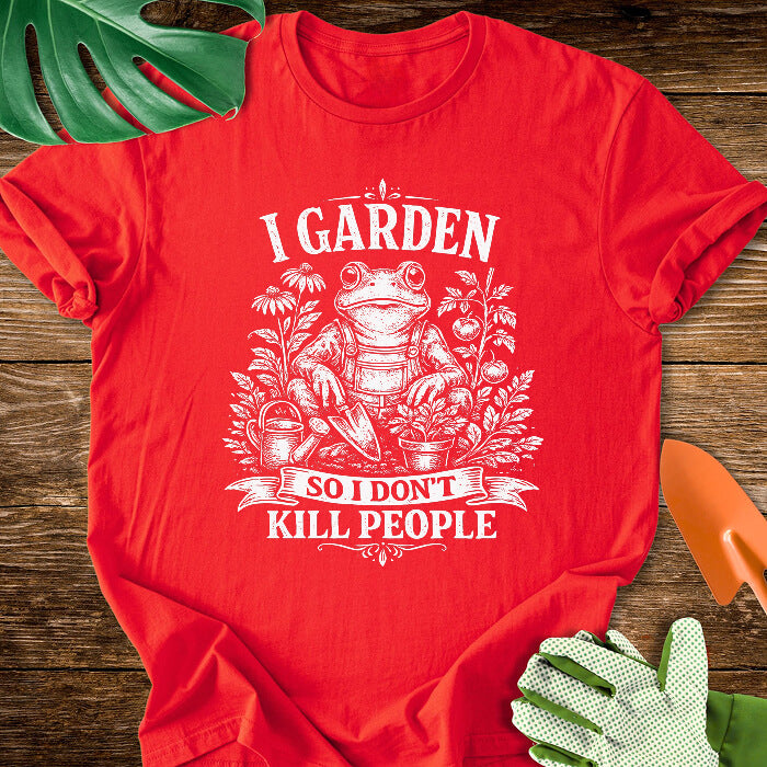 I Garden So I Don't Kill People Gardening Frog T-Shirt