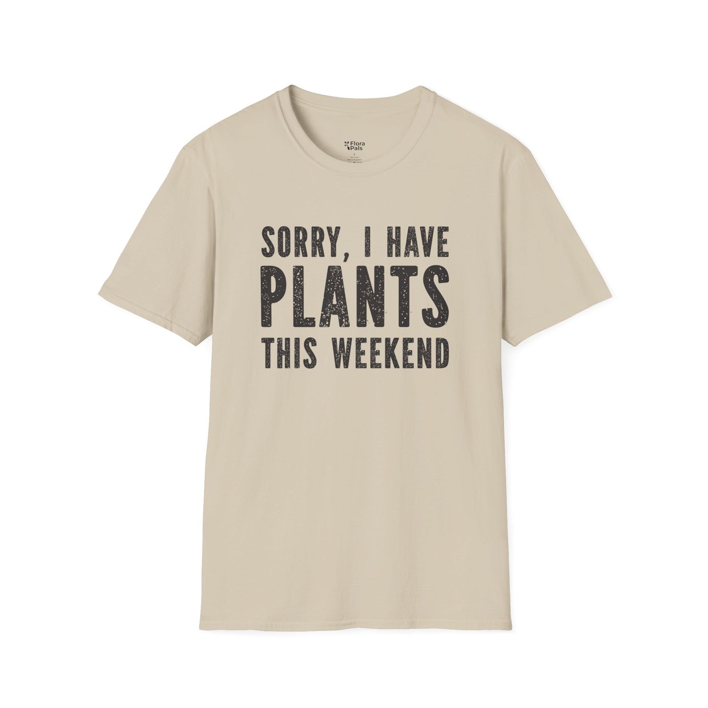 Sorry, I Have Plants This Weekend T-Shirt